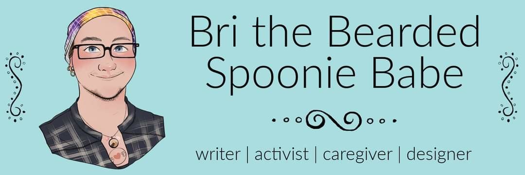 Bri the Bearded Spoonie Babe